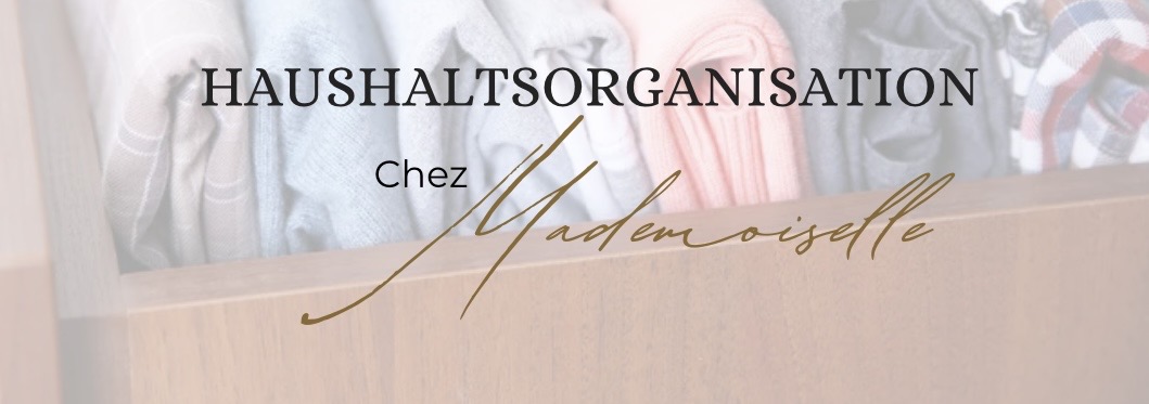 Chez Mademoiselle - HAUSHALTSORGANISATION - Vöcklabruck - Haushaltsorganisation