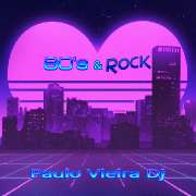 80's & Rock - Paulo Vieira Dj - Lisboa - DJ