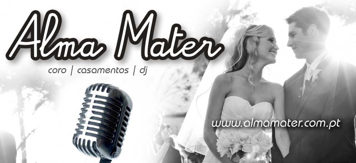 Alma Mater - Coro | DJ | Eventos - Guarda - DJ para Casamentos